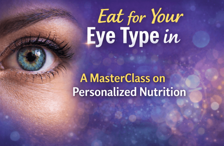 Eat for Your Eye Type in Burleson: A MasterClass on Personalized Nutrition
